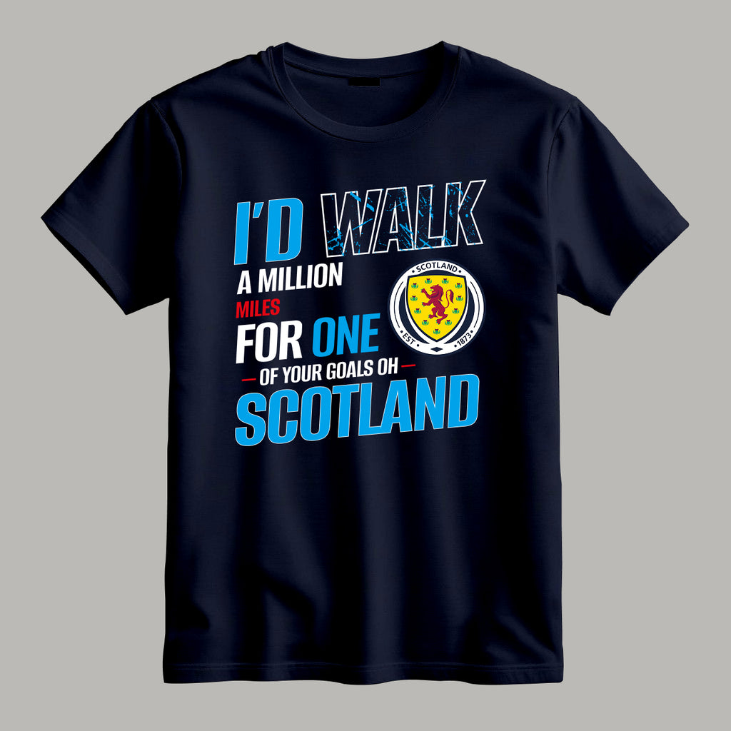 I′d walk a million miles For one of your goals Oh Scotland - Tartan Army 2026 Football T Shirt